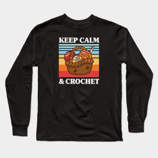 Keep Calm and Crochet - Crochet Lovers Gift Long Sleeve T-Shirt